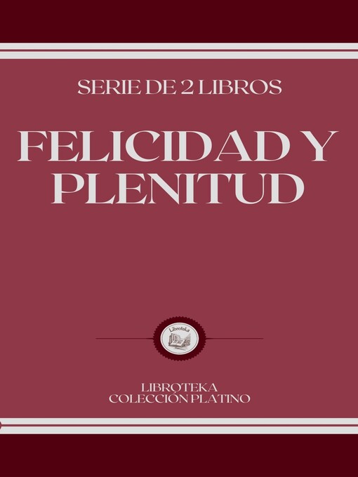 Title details for FELICIDAD Y PLENITUD by LIBROTEKA - Available